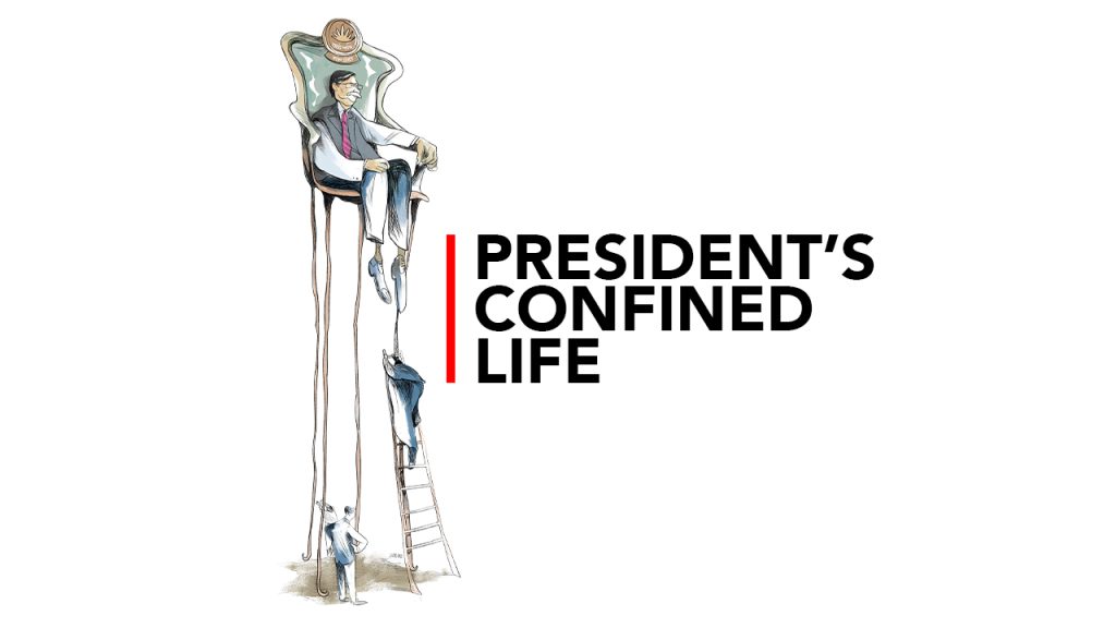 President’s confined life