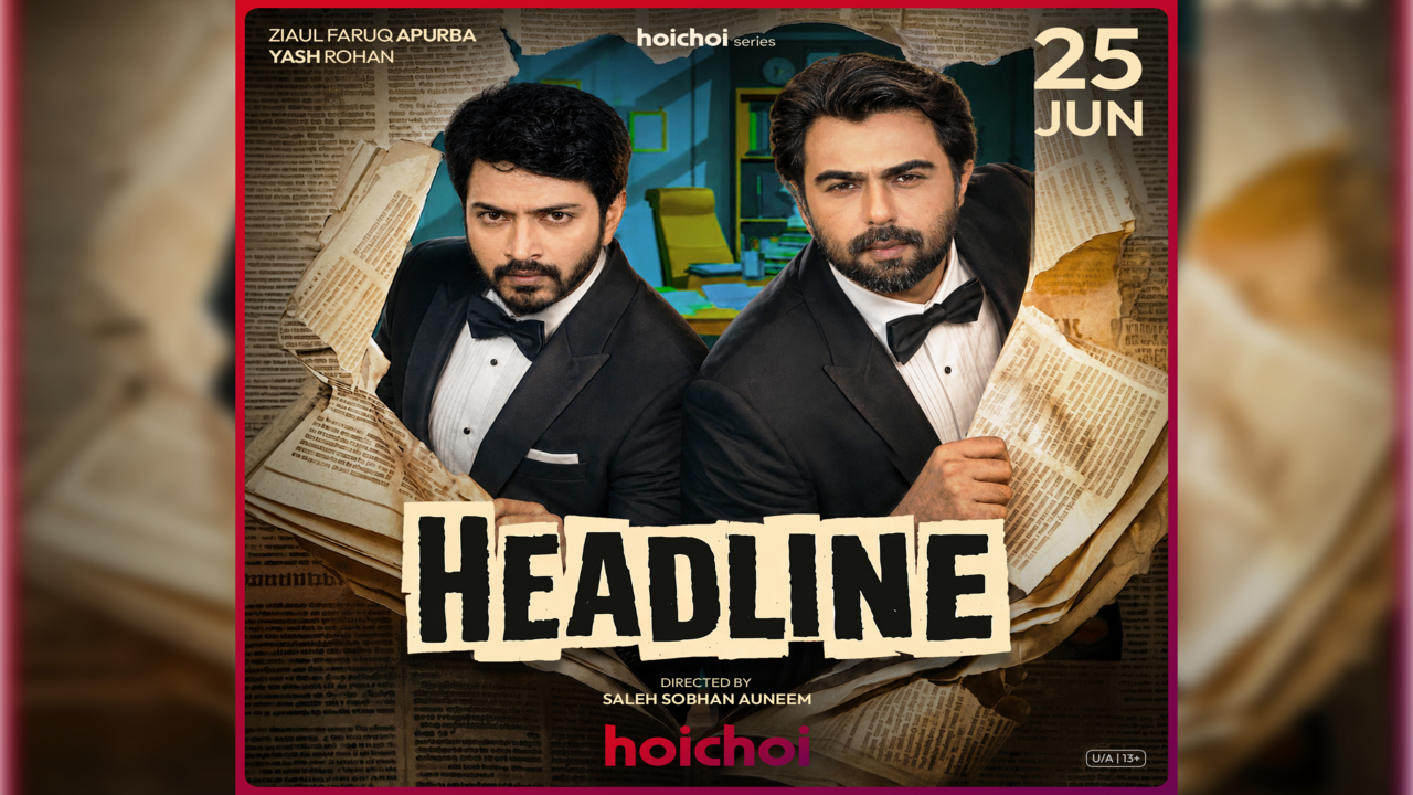 Apurba, Yash to unravel mystery in Hoichoi’s ‘Headline’