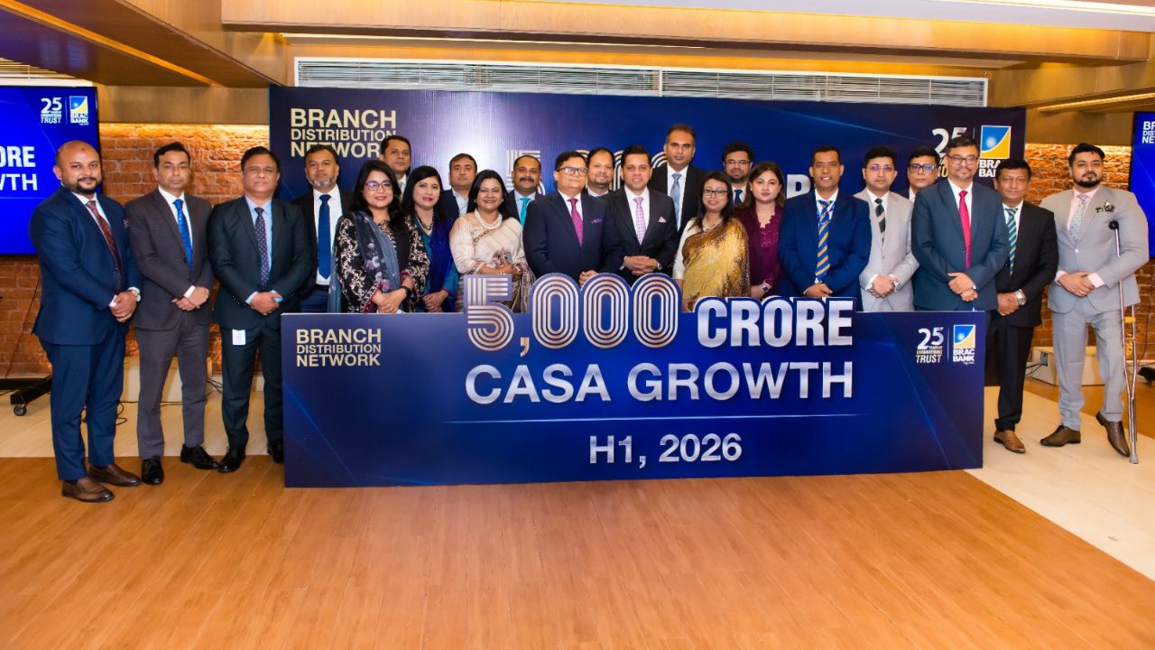 BRAC Bank branch network adds Tk5,000cr CASA deposits BRAC